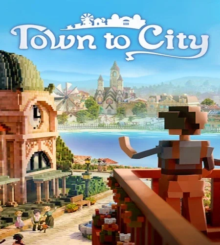 Town to City [v.1.0.2] (2025) PC + Portable От InsaneRamZes